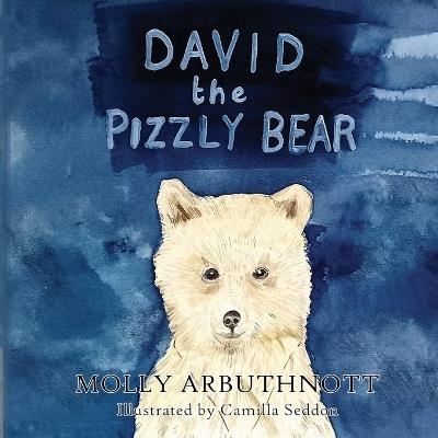David the Pizzly Bear - Camilla Seddon,Molly Arbuthnott - cover