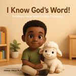I Know God's Word: A Memory Verse Book for Little Christians: Fun and Faith-Filled Scripture Learning for Kids