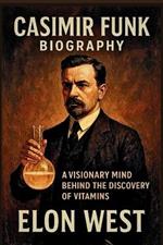 Casimir Funk Biography: A Visionary Mind Behind the Discovery of Vitamins