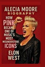 Alecia Moore's Biography: How Pink Became One of Music's Most Misunderstood Icons
