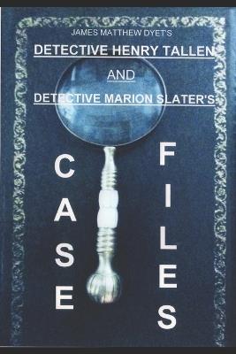 Detective Henry Tallen Case Files - James Matthew Dyet - cover