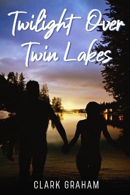 Twilight Over Twin Lakes - Clark Graham - cover