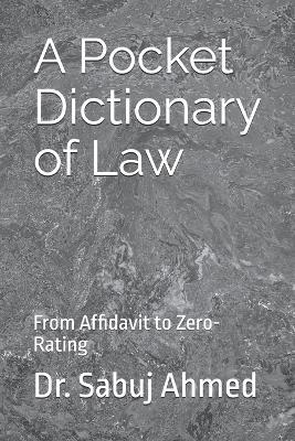 A Pocket Dictionary of Law: From Affidavit to Zero-Rating - Sabuj Ahmed - cover