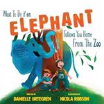 What To Do if an Elephant Follows You Home From the Zoo