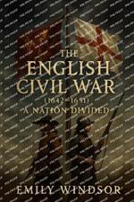 The English Civil War (1642-1651): A Nation Divided