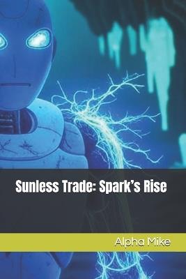 Sunless Trade: Spark's Rise - Alpha Mike - cover
