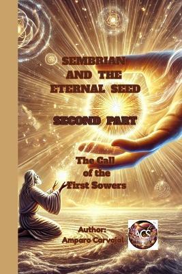 Sembrian and the Eternal Seed - Second Part: The Call of the First Sowers - Amparo Carvajal - cover