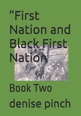 "First Nation and Black First Nation: Book Two - Denise Pinch - cover