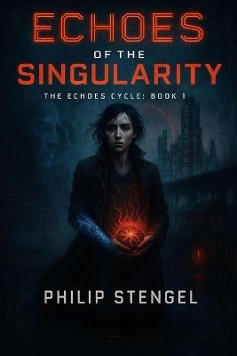 Echoes of the Singularity - Philip Stengel - cover