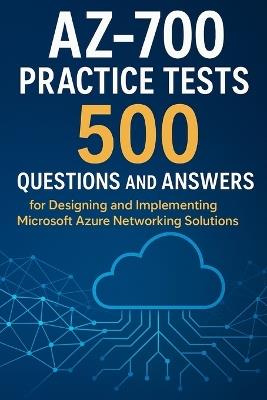 AZ-700 Practice Tests: 500 Questions and Answers for Designing and Implementing Microsoft Azure Networking Solutions - Steve Brown - cover