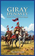 Giray Dynasty: Rulers of The Crimean Steppe