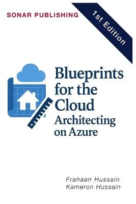 Blueprints for the Cloud: Architecting on Azure - Frahaan Hussain,Kameron Hussain - cover