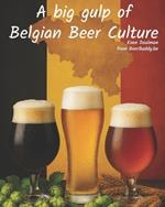 A big gulp of Belgian Beer Culture