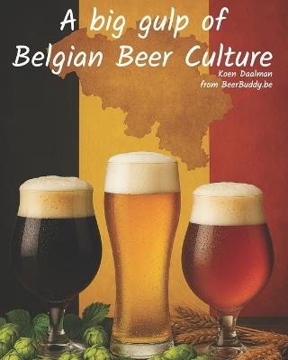 A big gulp of Belgian Beer Culture - Koen Daalman - cover