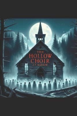 The Hollow Choir - J T Marrow - cover