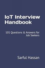IoT Interview Handbook: 101 Questions & Answers for Job Seekers