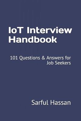 IoT Interview Handbook: 101 Questions & Answers for Job Seekers - Sarful Hassan - cover