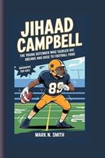 Jihaad Campbell: The Young Defender Who Tackled His Dreams and Rose to Football Fame - Biography For Kids