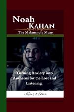 Noah Kahan: The Melancholy Muse- Turning Anxiety into Anthems for the Lost and Listening.