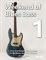 Weekend of Blues Bass 1: A Fun and Simple Way to Learn 12-Bar Basics and Foundations