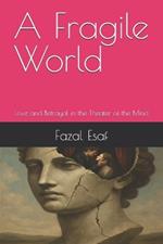 A Fragile World: Love and Betrayal in the Theater of the Mind