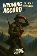 Wyoming Accord: Episode 1: The Quiet Line