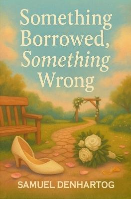 Something Borrowed, Something Wrong - Samuel Denhartog - cover