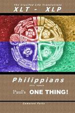 Philippians: Paul's One Thing: The Crucified Life Translations, XLT-XLP