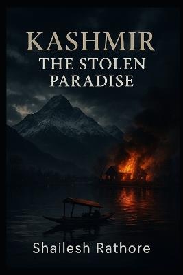 Kashmir: The Stolen Paradise - Shailesh Rathore - cover