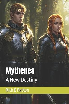Mythenea: A New Destiny - Rick E Patton - cover