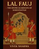 Lal Fauj - The Divine Guardians of Shreenathji