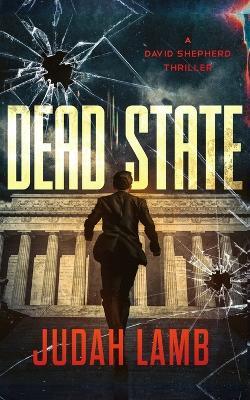 Dead State: An action-packed Christian thriller - Judah Lamb - cover