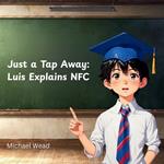 Just a Tap Away: Luis Explains NFC