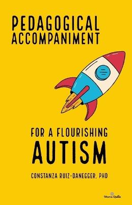 Pedagogical Accompaniment for a Flourishing Autism - Coni Danegger,Constanza Ruiz-Danegger - cover