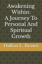 Awakening Within: A Journey To Personal And Spiritual Growth