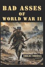Bad Asses of World War II