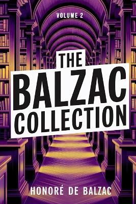 The Balzac Collection - Volume 2: A New Translation - Honoré de Balzac - cover