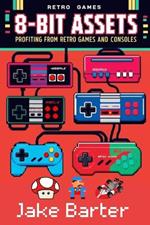 8-Bit Assets: Profiting from Retro Games and Consoles