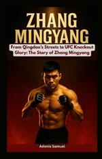 Zhang Mingyang: From Qingdao's Streets to UFC Knockout Glory: The Story of Zhang Mingyang