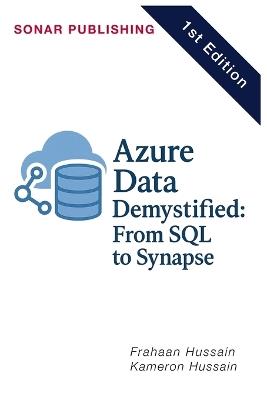 Azure Data Demystified: From SQL to Synapse - Frahaan Hussain,Kameron Hussain - cover