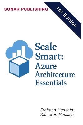 Scale Smart: Azure Architecture Essentials - Kameron Hussain,Frahaan Hussain - cover