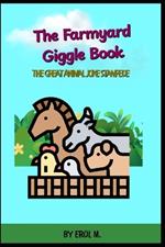 The Farmyard Giggle Book: 200+ Hilarious Farmyard Animal Jokes for Children Age 6-10, Perfect for Bedtime Fun