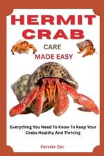 Hermit Crab Care Made Easy: Everything You Need To Know To Keep Your Crabs Healthy And Thriving
