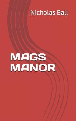 Mags Manor - Nicholas Ball - cover