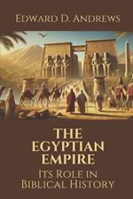 The Egyptian Empire: Its Role in Biblical History