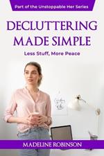 Decluttering Made Simple: Less Stuff, More Peace