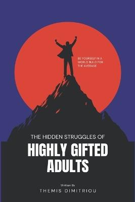 The Hidden Struggles of Highly Gifted Adults: A step by step Guide - Themis Dimitriou - cover