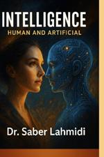 Intelligence: From Neural Pathways To Artificial Brains