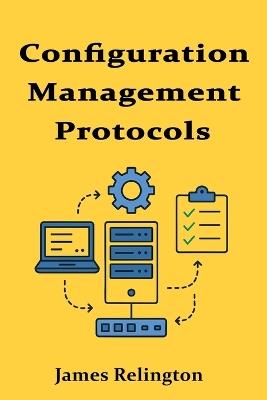 Configuration Management Protocols: TFTP, SCP, and Beyond - James Relington - cover