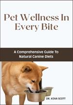 Pet Wellness In Every Bite: A Comprehensive Guide To Natural Canine Diets